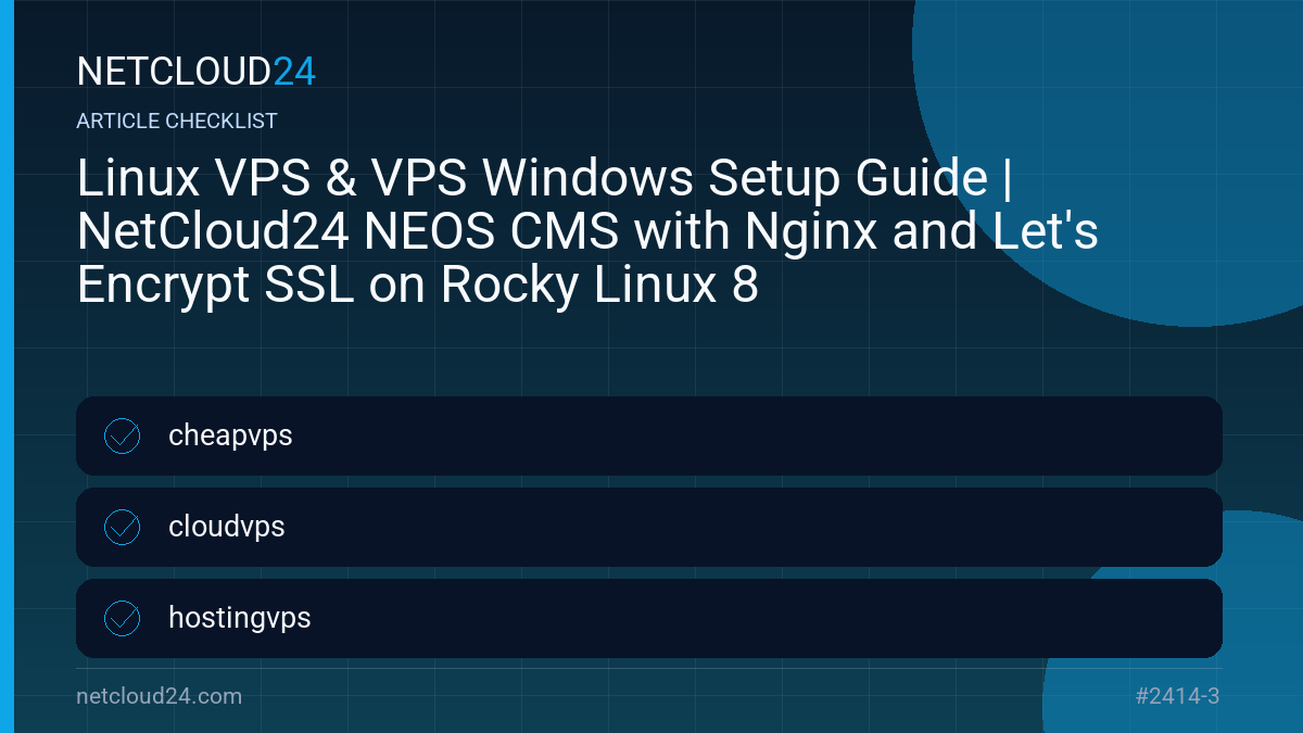 Practical checklist for Linux VPS & VPS Windows Setup Guide | NetCloud24 NEOS CMS with Nginx and Let's Encrypt SSL on Rocky Linux 8
