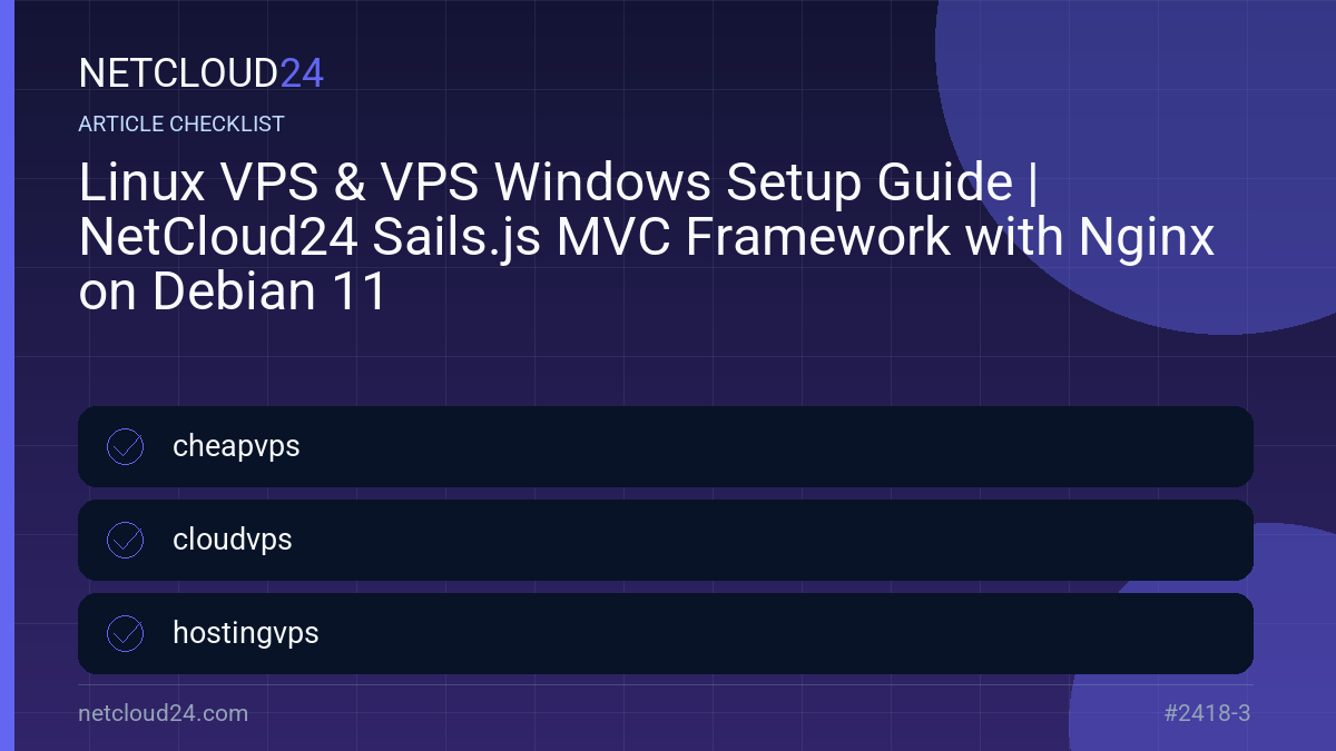 Practical checklist for Linux VPS & VPS Windows Setup Guide | NetCloud24 Sails.js MVC Framework with Nginx on Debian 11