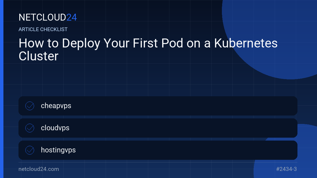 Practical checklist for How to Deploy Your First Pod on a Kubernetes Cluster