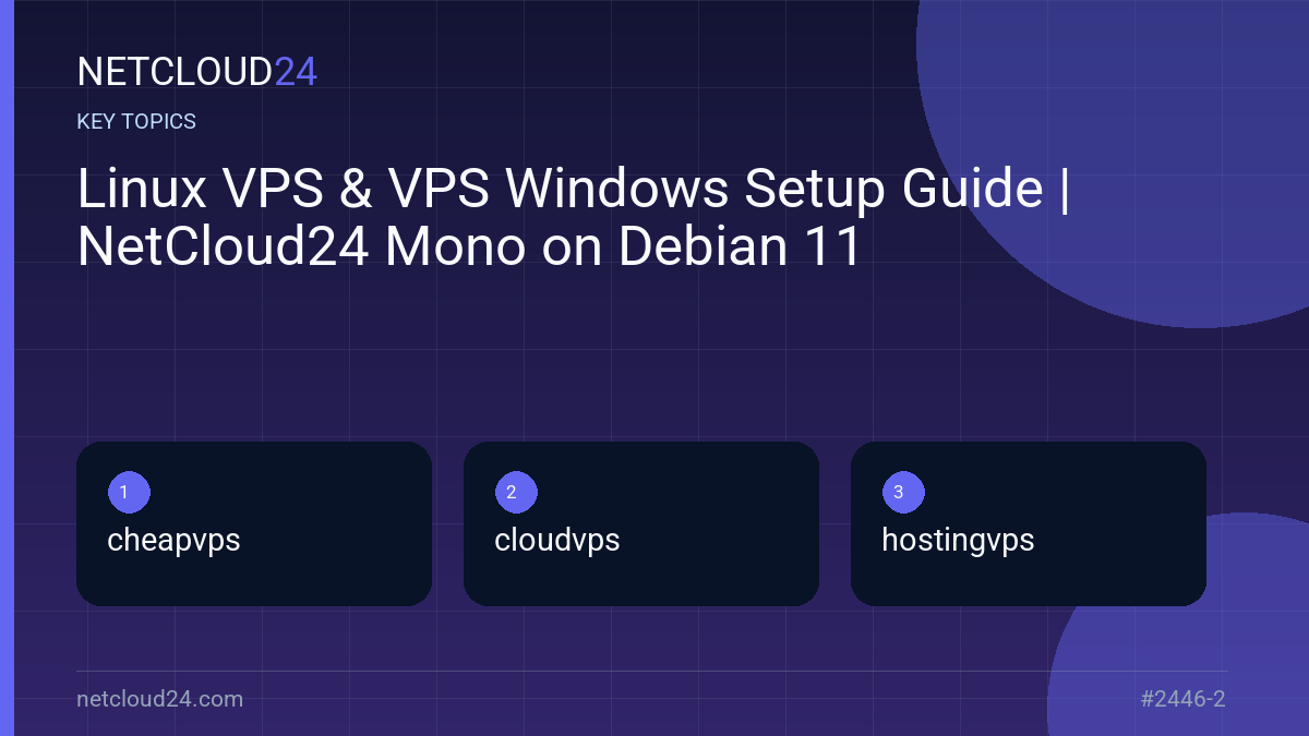 Key topics covered in Linux VPS & VPS Windows Setup Guide | NetCloud24 Mono on Debian 11