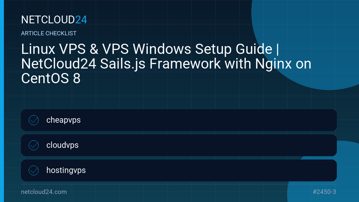 Practical checklist for Linux VPS & VPS Windows Setup Guide | NetCloud24 Sails.js Framework with Nginx on CentOS 8