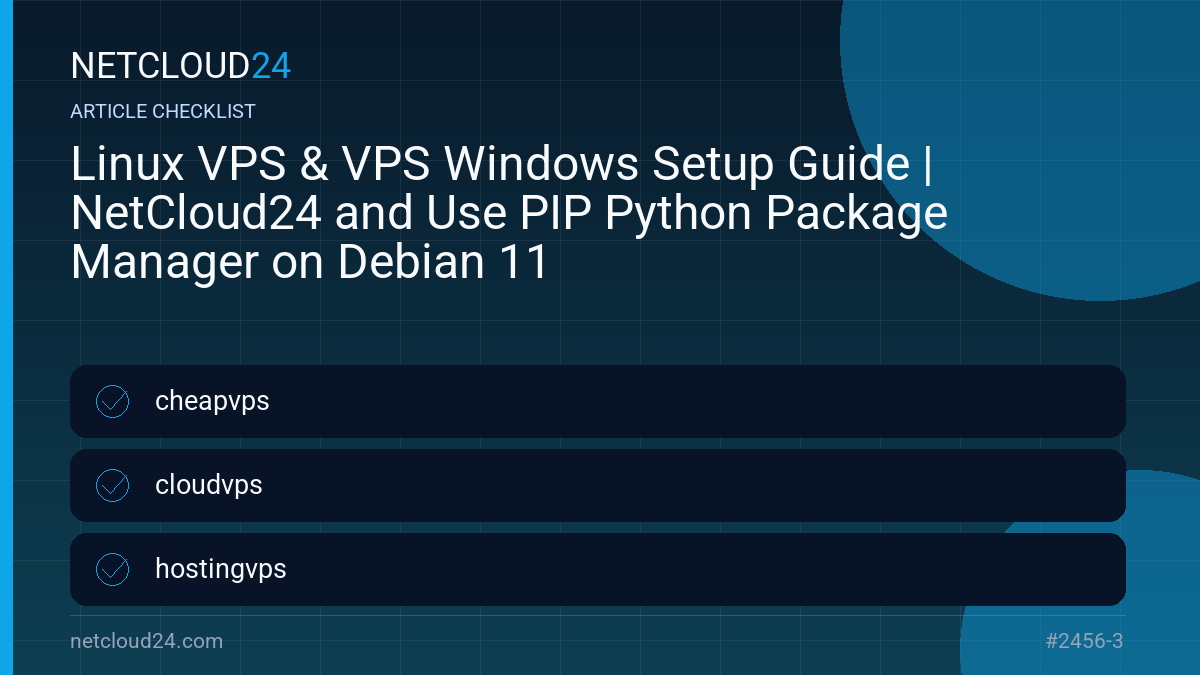 Practical checklist for Linux VPS & VPS Windows Setup Guide | NetCloud24 and Use PIP Python Package Manager on Debian 11