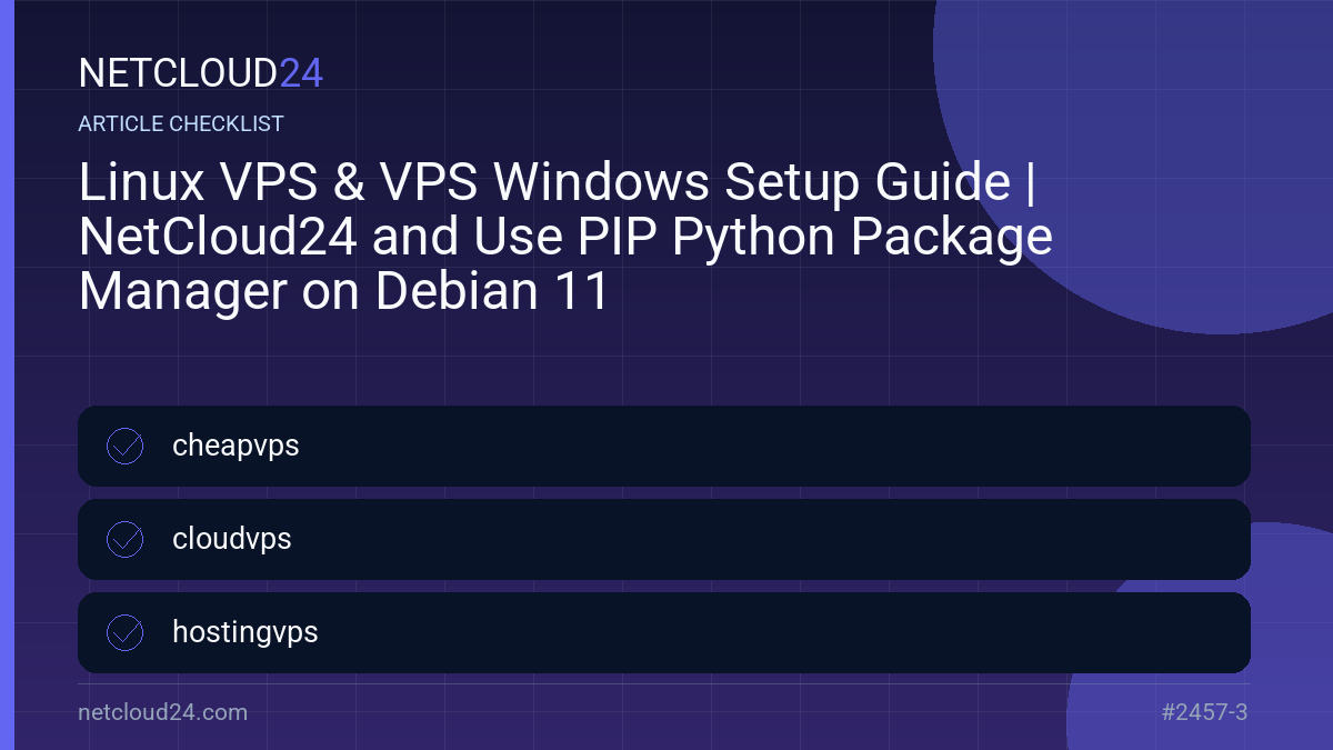Practical checklist for Linux VPS & VPS Windows Setup Guide | NetCloud24 and Use PIP Python Package Manager on Debian 11