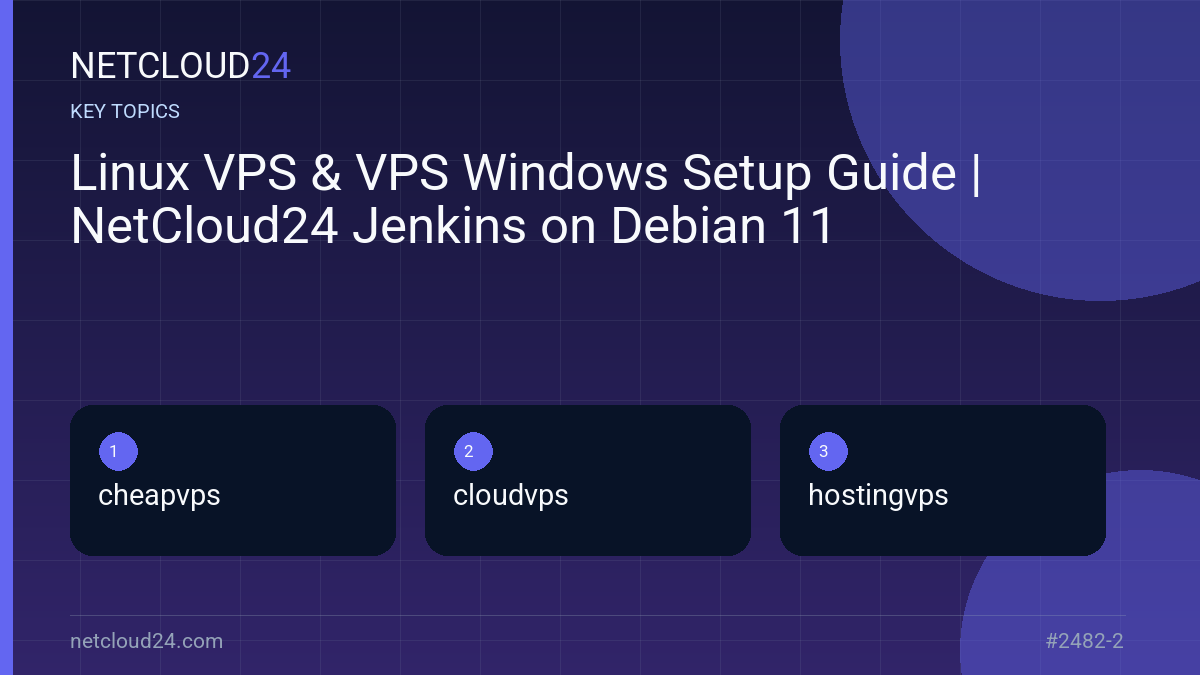 Key topics covered in Linux VPS & VPS Windows Setup Guide | NetCloud24 Jenkins on Debian 11