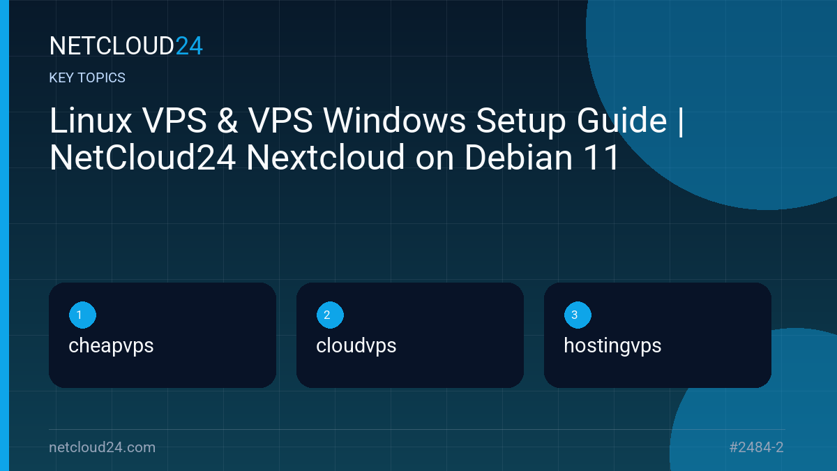 Key topics covered in Linux VPS & VPS Windows Setup Guide | NetCloud24 Nextcloud on Debian 11