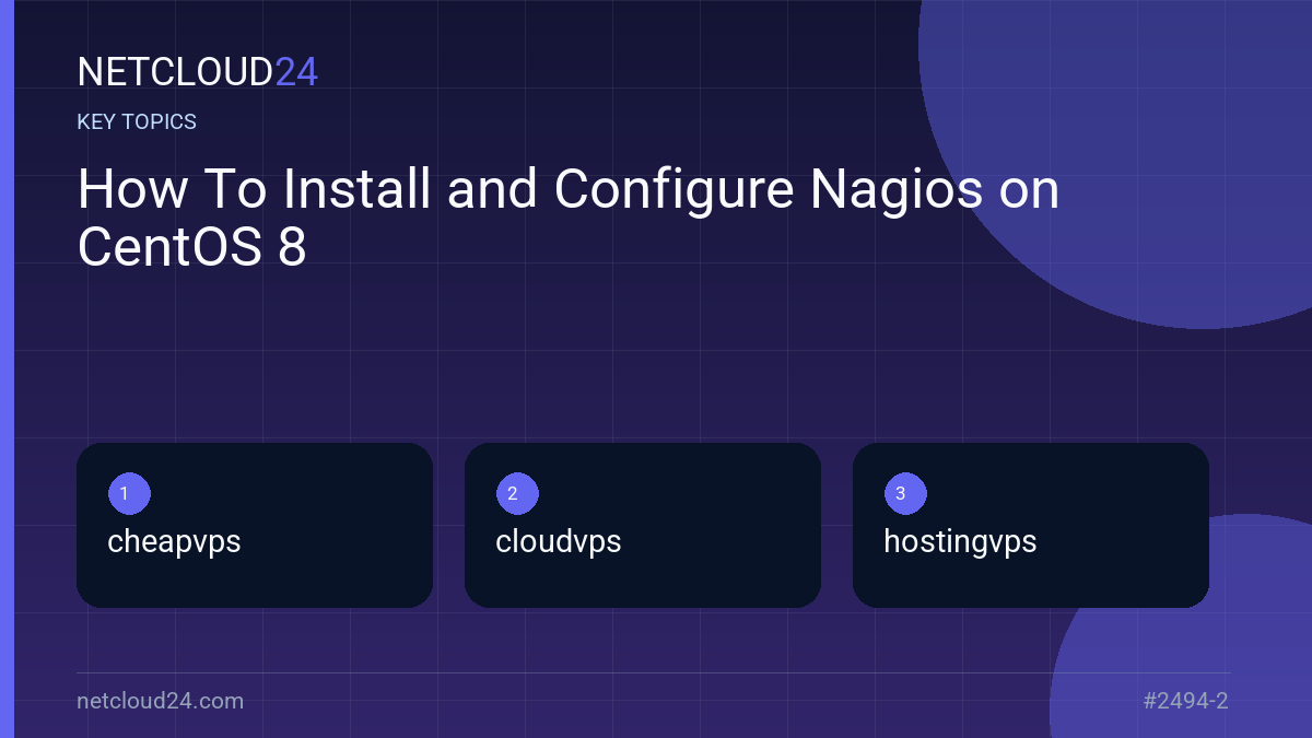 Key topics covered in How To Install and Configure Nagios on CentOS 8