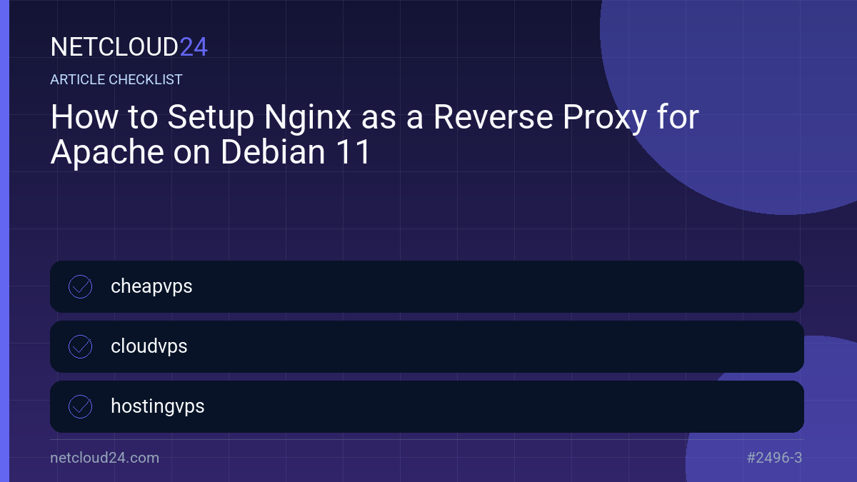 Practical checklist for How to Setup Nginx as a Reverse Proxy for Apache on Debian 11