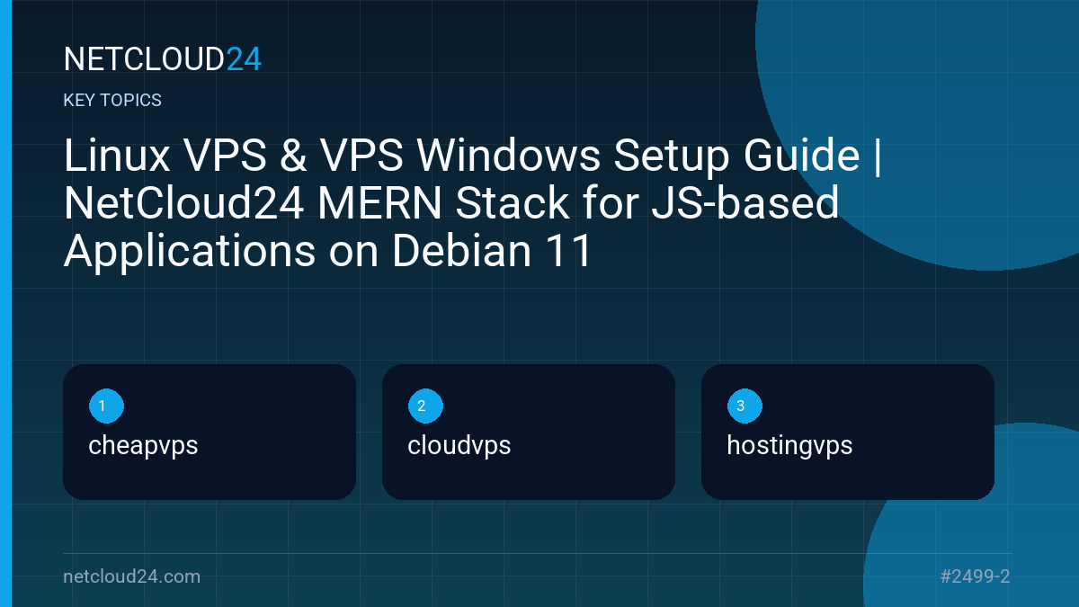 Key topics covered in Linux VPS & VPS Windows Setup Guide | NetCloud24 MERN Stack for JS-based Applications on Debian 11
