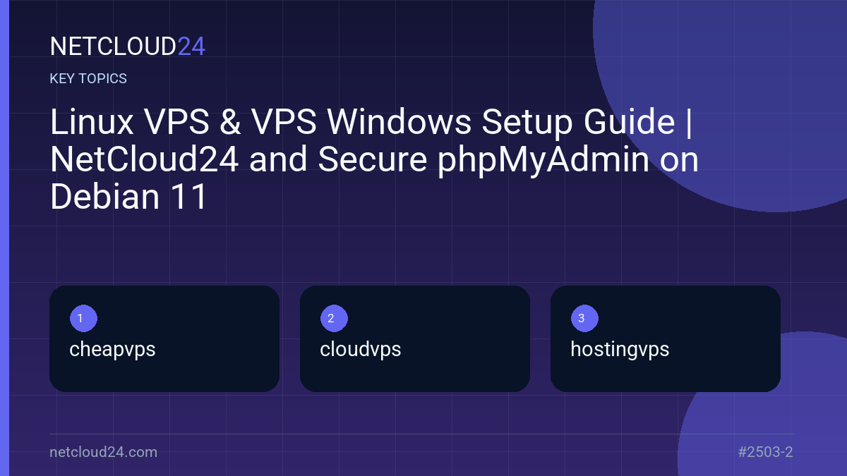 Key topics covered in Linux VPS & VPS Windows Setup Guide | NetCloud24 and Secure phpMyAdmin on Debian 11