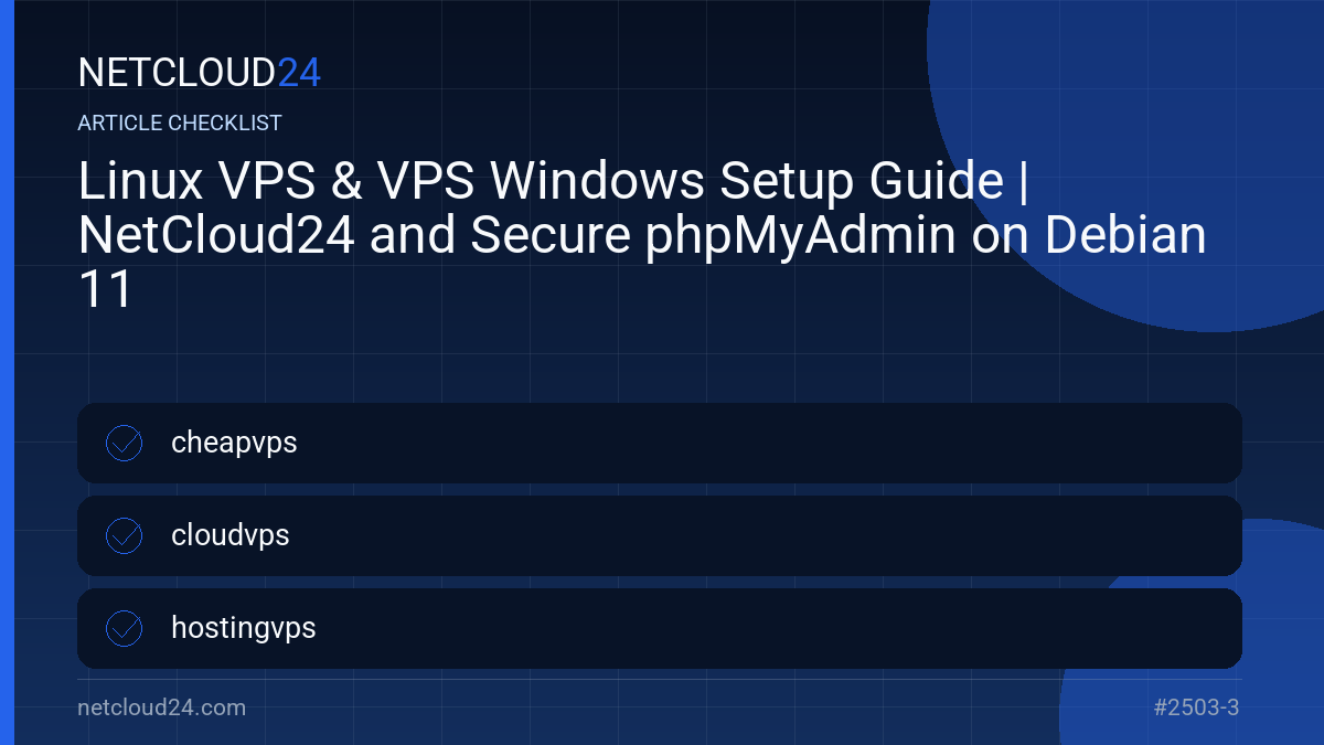 Practical checklist for Linux VPS & VPS Windows Setup Guide | NetCloud24 and Secure phpMyAdmin on Debian 11