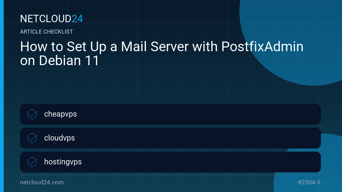 Practical checklist for How to Set Up a Mail Server with PostfixAdmin on Debian 11