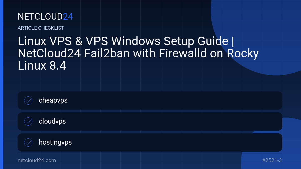 Practical checklist for Linux VPS & VPS Windows Setup Guide | NetCloud24 Fail2ban with Firewalld on Rocky Linux 8.4