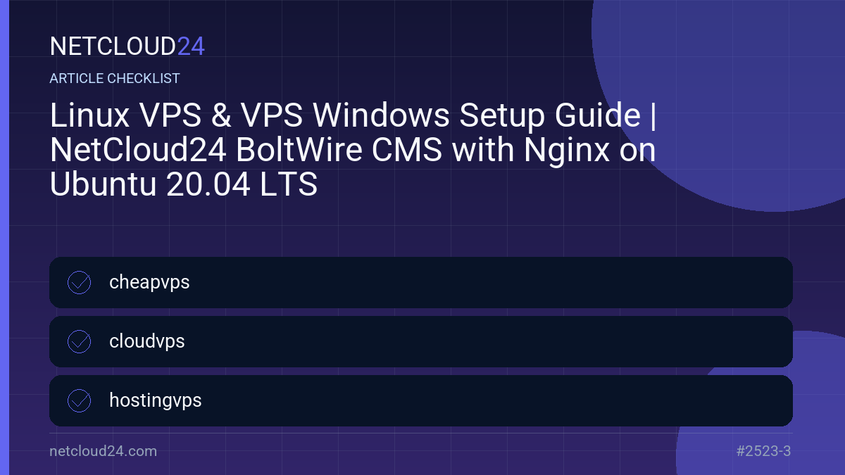 Practical checklist for Linux VPS & VPS Windows Setup Guide | NetCloud24 BoltWire CMS with Nginx on Ubuntu 20.04 LTS