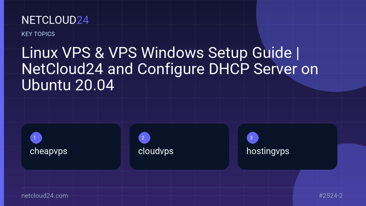 Key topics covered in Linux VPS & VPS Windows Setup Guide | NetCloud24 and Configure DHCP Server on Ubuntu 20.04
