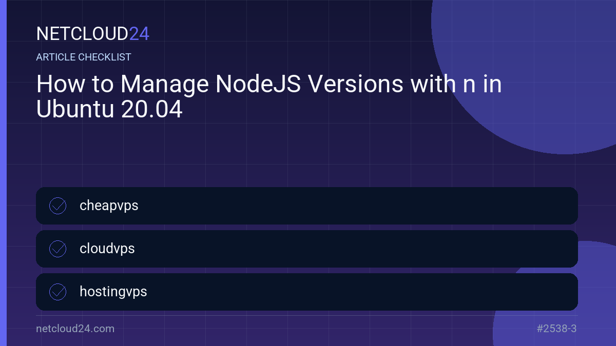 Practical checklist for How to Manage NodeJS Versions with n in Ubuntu 20.04