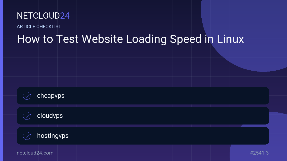 Practical checklist for How to Test Website Loading Speed in Linux