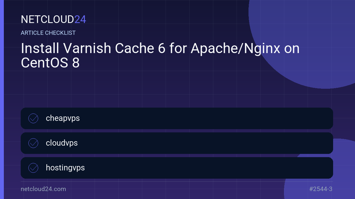 Practical checklist for Install Varnish Cache 6 for Apache/Nginx on CentOS 8