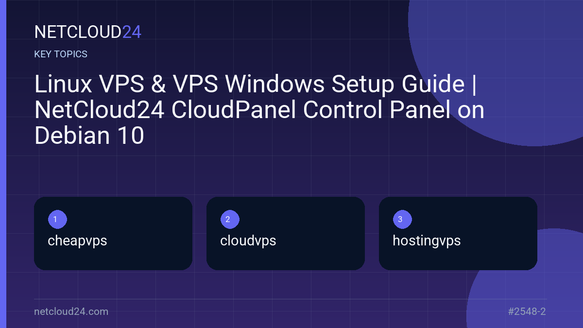 Key topics covered in Linux VPS & VPS Windows Setup Guide | NetCloud24 CloudPanel Control Panel on Debian 10