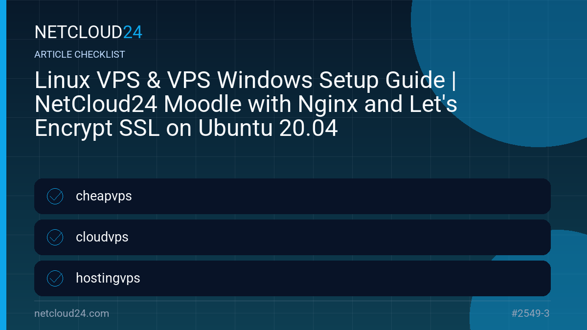 Practical checklist for Linux VPS & VPS Windows Setup Guide | NetCloud24 Moodle with Nginx and Let's Encrypt SSL on Ubuntu 20.04