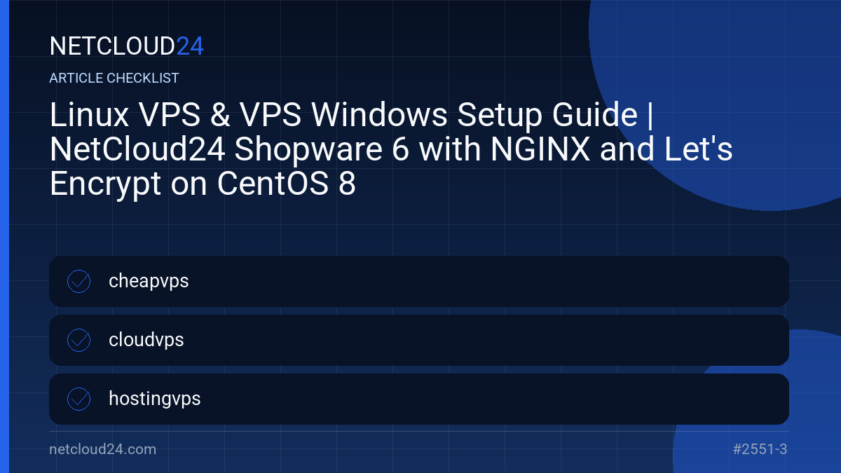 Practical checklist for Linux VPS & VPS Windows Setup Guide | NetCloud24 Shopware 6 with NGINX and Let's Encrypt on CentOS 8