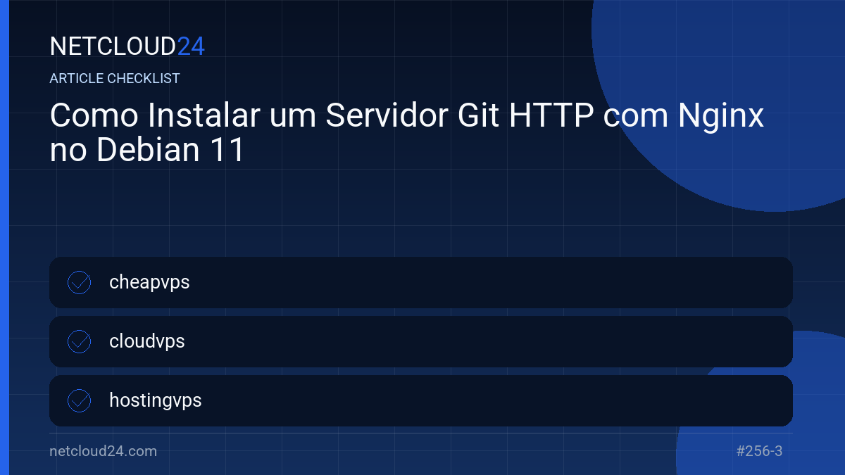 Practical checklist for Como Instalar um Servidor Git HTTP com Nginx no Debian 11