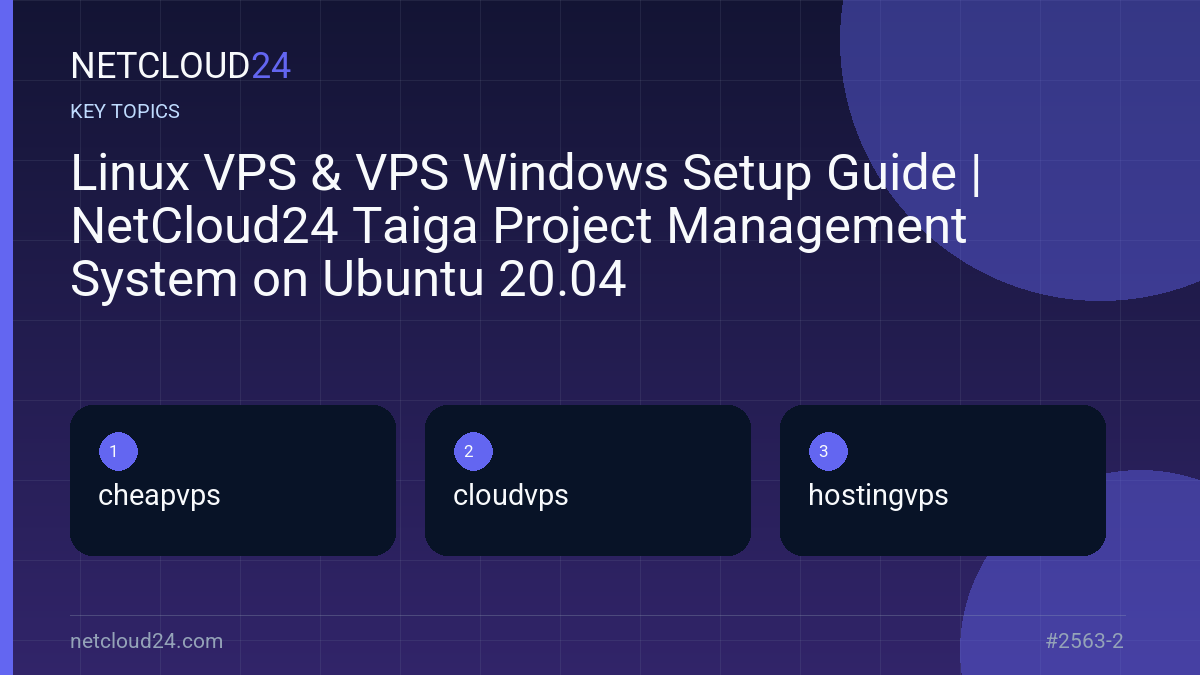 Key topics covered in Linux VPS & VPS Windows Setup Guide | NetCloud24 Taiga Project Management System on Ubuntu 20.04