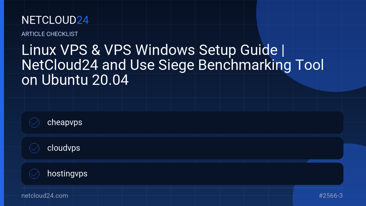 Practical checklist for Linux VPS & VPS Windows Setup Guide | NetCloud24 and Use Siege Benchmarking Tool on Ubuntu 20.04