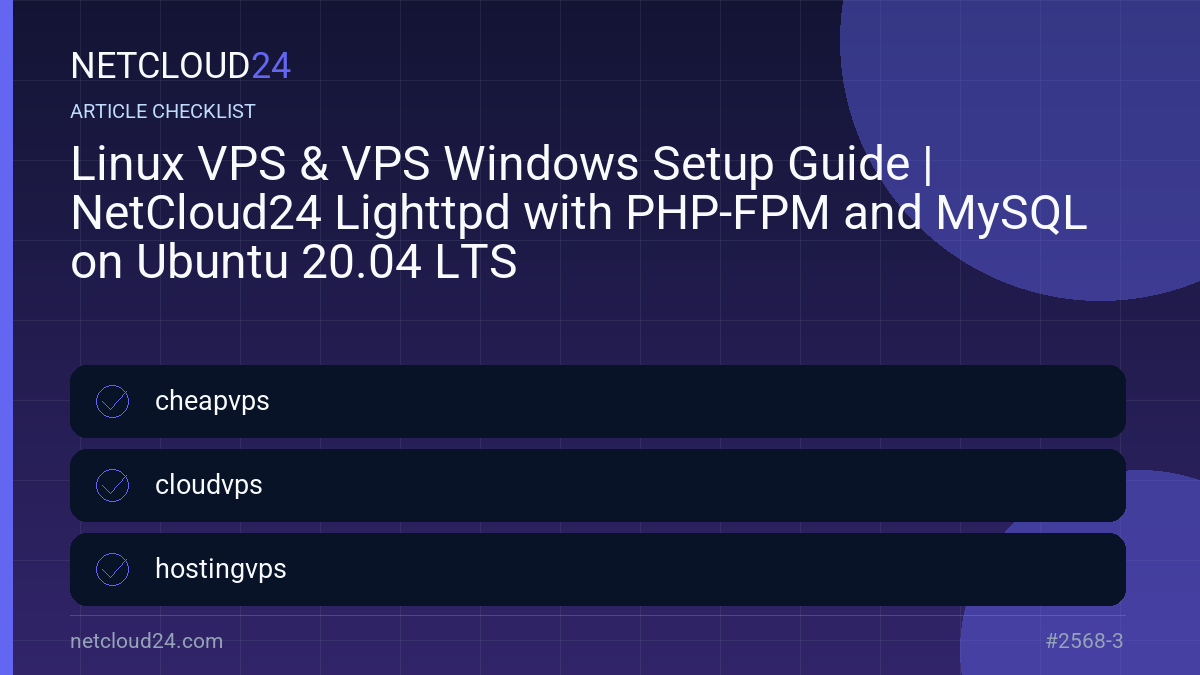 Practical checklist for Linux VPS & VPS Windows Setup Guide | NetCloud24 Lighttpd with PHP-FPM and MySQL on Ubuntu 20.04 LTS