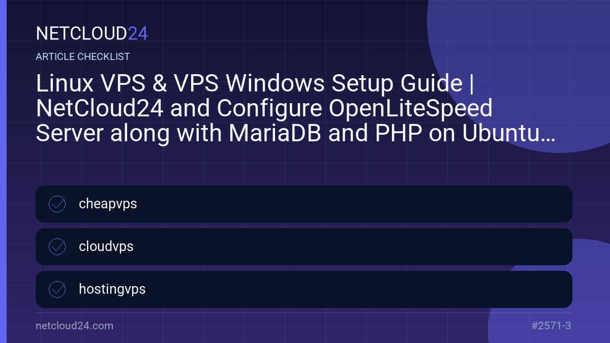 Practical checklist for Linux VPS & VPS Windows Setup Guide | NetCloud24 and Configure OpenLiteSpeed Server along with MariaDB and PHP on Ubuntu 20.04
