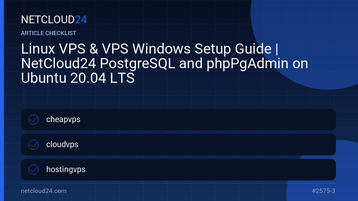 Practical checklist for Linux VPS & VPS Windows Setup Guide | NetCloud24 PostgreSQL and phpPgAdmin on Ubuntu 20.04 LTS