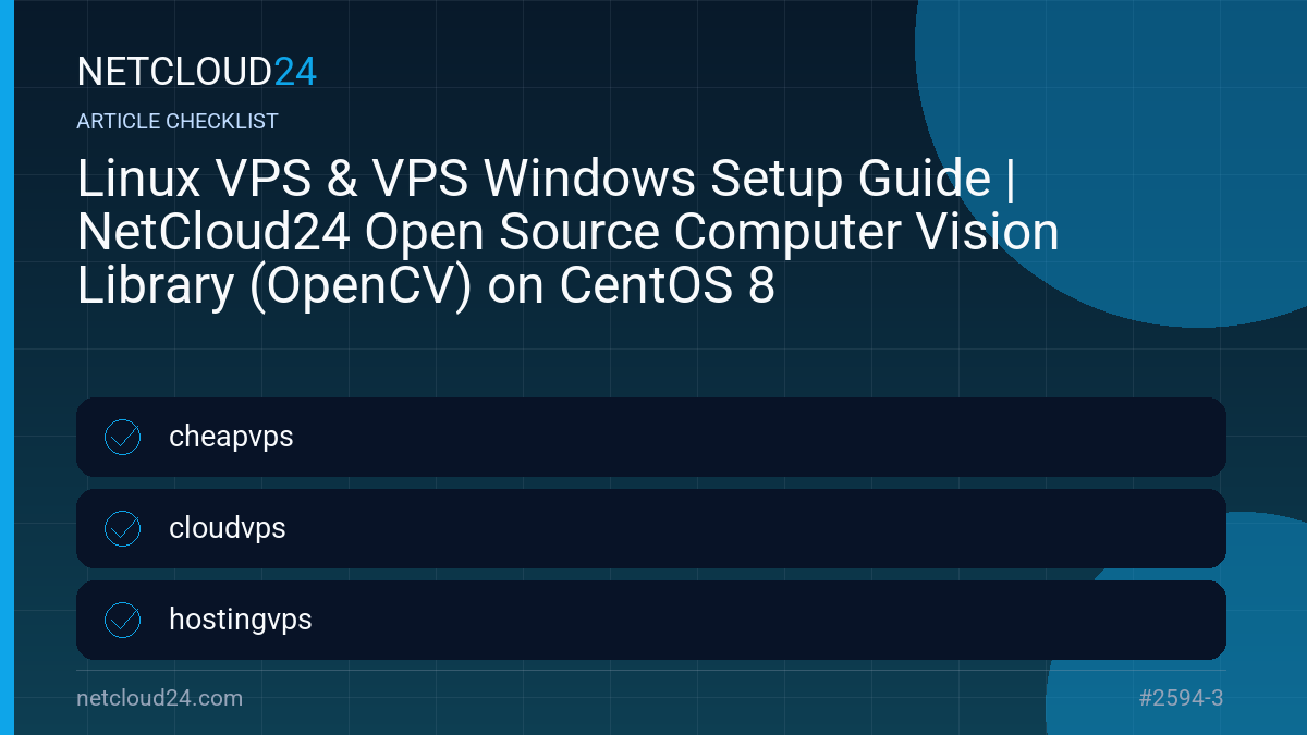 Practical checklist for Linux VPS & VPS Windows Setup Guide | NetCloud24 Open Source Computer Vision Library (OpenCV) on CentOS 8