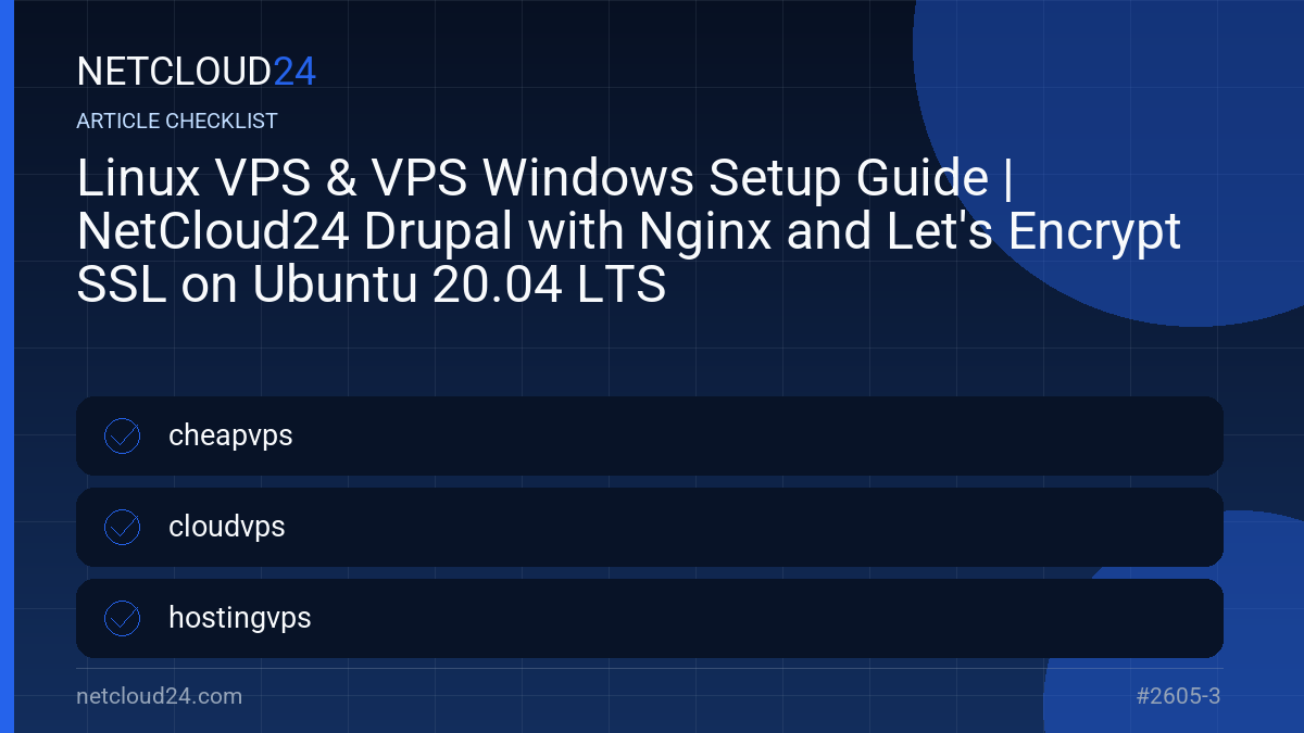 Practical checklist for Linux VPS & VPS Windows Setup Guide | NetCloud24 Drupal with Nginx and Let's Encrypt SSL on Ubuntu 20.04 LTS