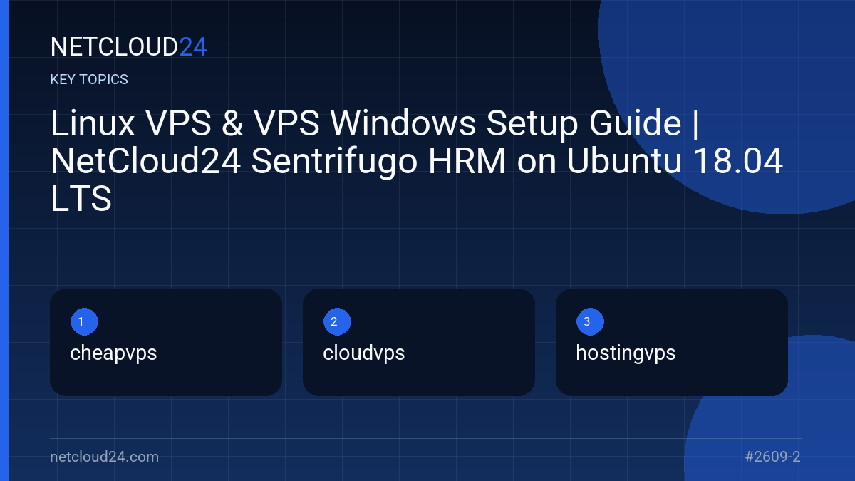 Key topics covered in Linux VPS & VPS Windows Setup Guide | NetCloud24 Sentrifugo HRM on Ubuntu 18.04 LTS