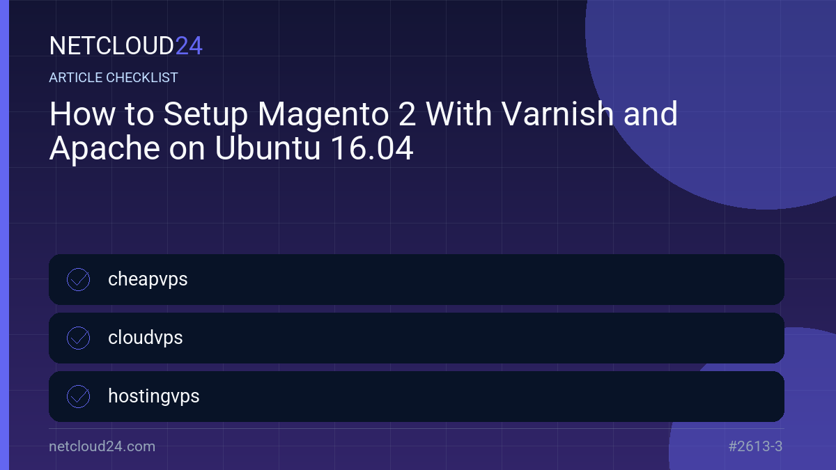 Practical checklist for How to Setup Magento 2 With Varnish and Apache on Ubuntu 16.04