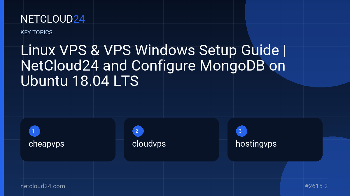 Key topics covered in Linux VPS & VPS Windows Setup Guide | NetCloud24 and Configure MongoDB on Ubuntu 18.04 LTS