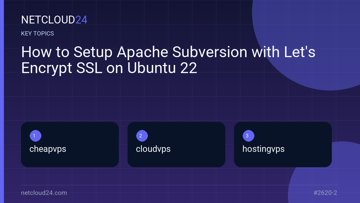 Key topics covered in How to Setup Apache Subversion with Let's Encrypt SSL on Ubuntu 22