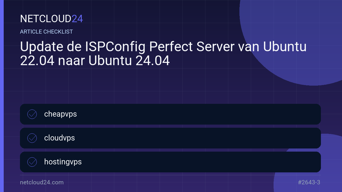 Practical checklist for Update de ISPConfig Perfect Server van Ubuntu 22.04 naar Ubuntu 24.04