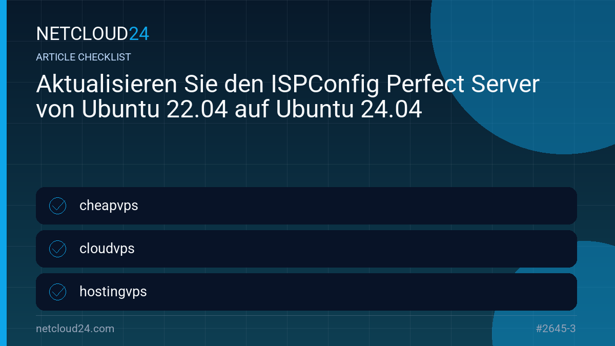 Practical checklist for Aktualisieren Sie den ISPConfig Perfect Server von Ubuntu 22.04 auf Ubuntu 24.04