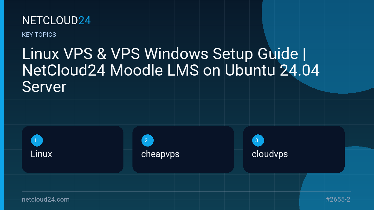 Key topics covered in Linux VPS & VPS Windows Setup Guide | NetCloud24 Moodle LMS on Ubuntu 24.04 Server