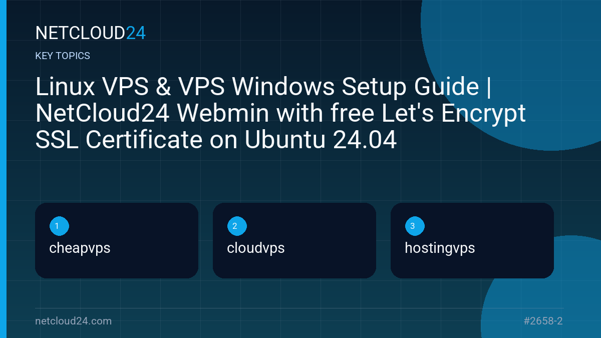 Key topics covered in Linux VPS & VPS Windows Setup Guide | NetCloud24 Webmin with free Let's Encrypt SSL Certificate on Ubuntu 24.04