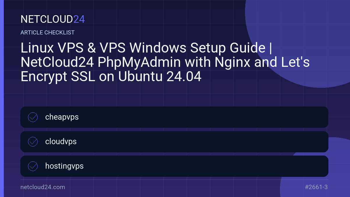 Practical checklist for Linux VPS & VPS Windows Setup Guide | NetCloud24 PhpMyAdmin with Nginx and Let's Encrypt SSL on Ubuntu 24.04