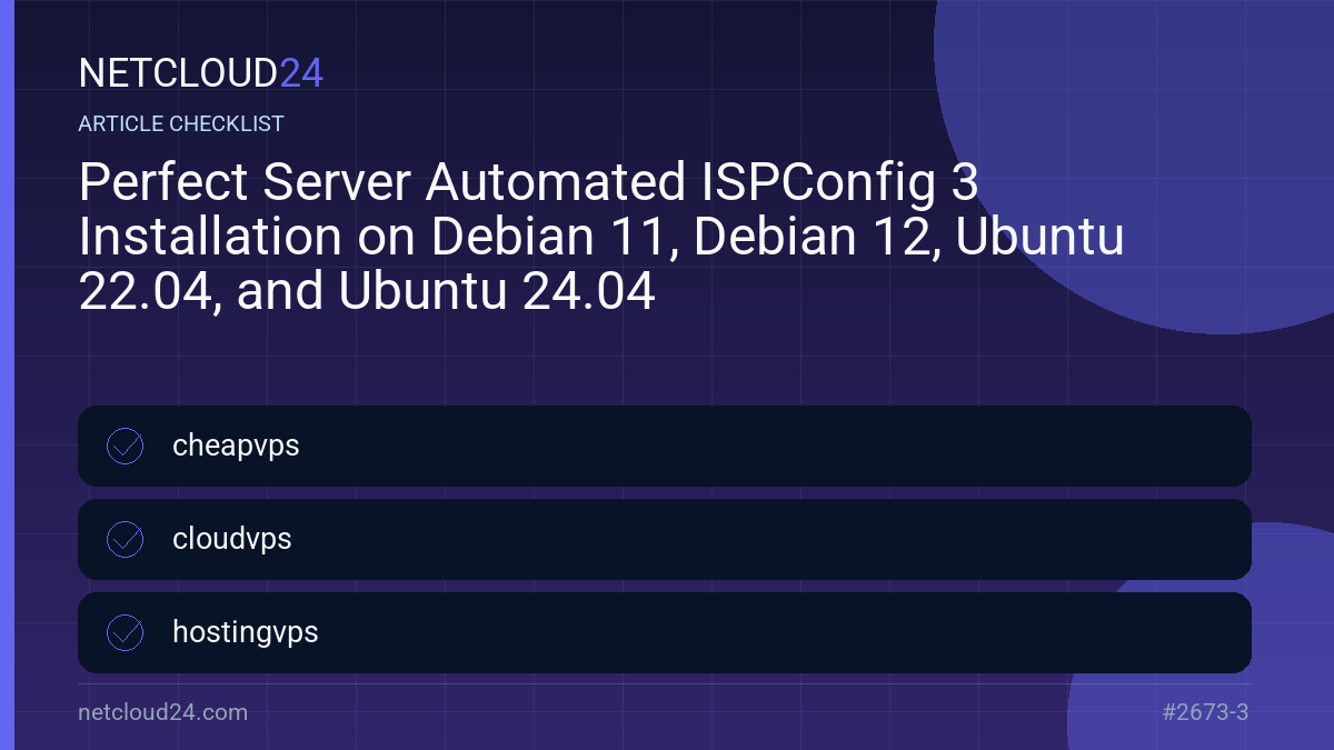 Practical checklist for Perfect Server Automated ISPConfig 3 Installation on Debian 11, Debian 12, Ubuntu 22.04, and Ubuntu 24.04