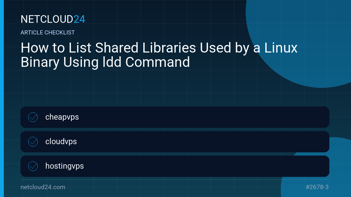 Practical checklist for How to List Shared Libraries Used by a Linux Binary Using ldd Command