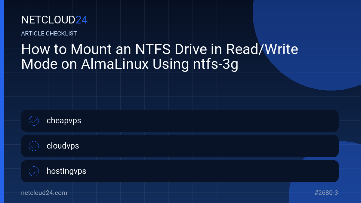 Practical checklist for How to Mount an NTFS Drive in Read/Write Mode on AlmaLinux Using ntfs-3g