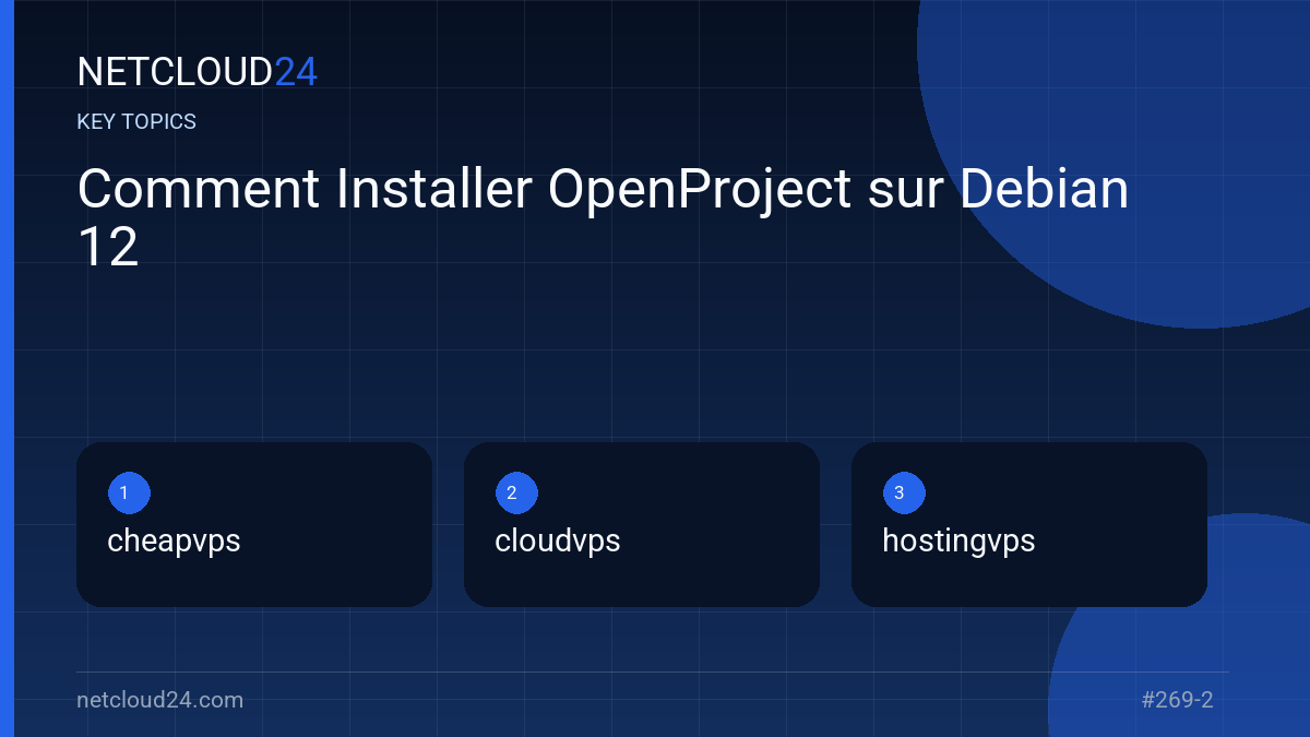 Key topics covered in Comment Installer OpenProject sur Debian 12