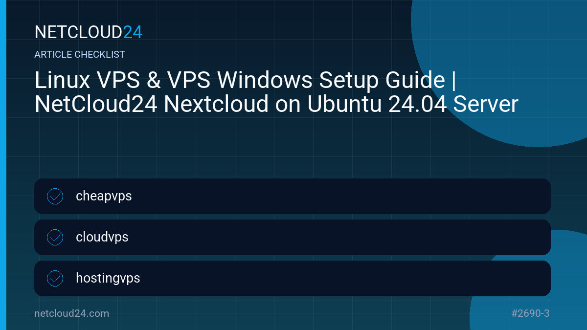 Practical checklist for Linux VPS & VPS Windows Setup Guide | NetCloud24 Nextcloud on Ubuntu 24.04 Server