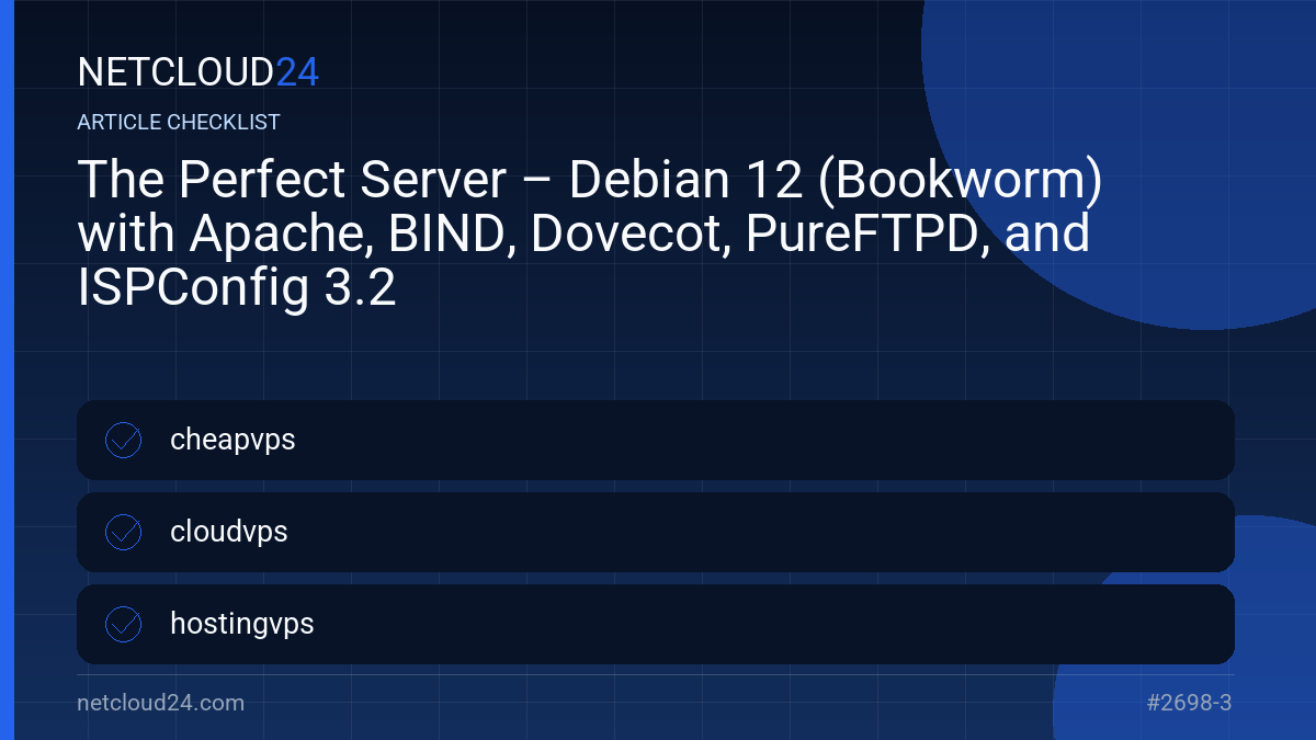 Practical checklist for The Perfect Server – Debian 12 (Bookworm) with Apache, BIND, Dovecot, PureFTPD, and ISPConfig 3.2