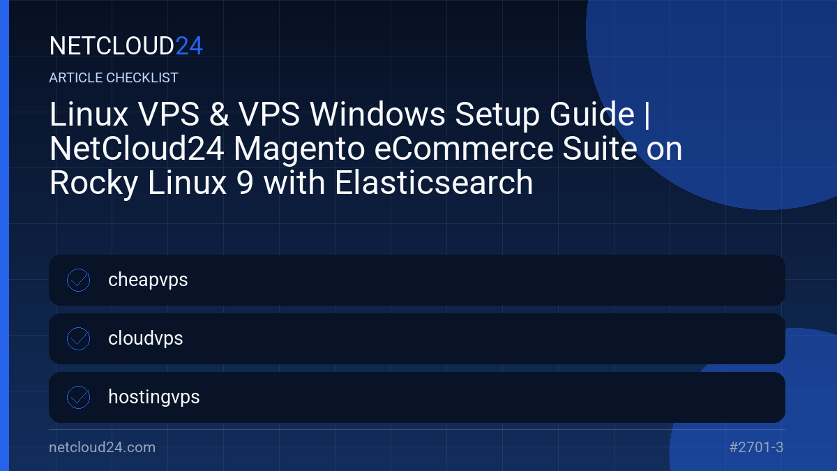 Practical checklist for Linux VPS & VPS Windows Setup Guide | NetCloud24 Magento eCommerce Suite on Rocky Linux 9 with Elasticsearch