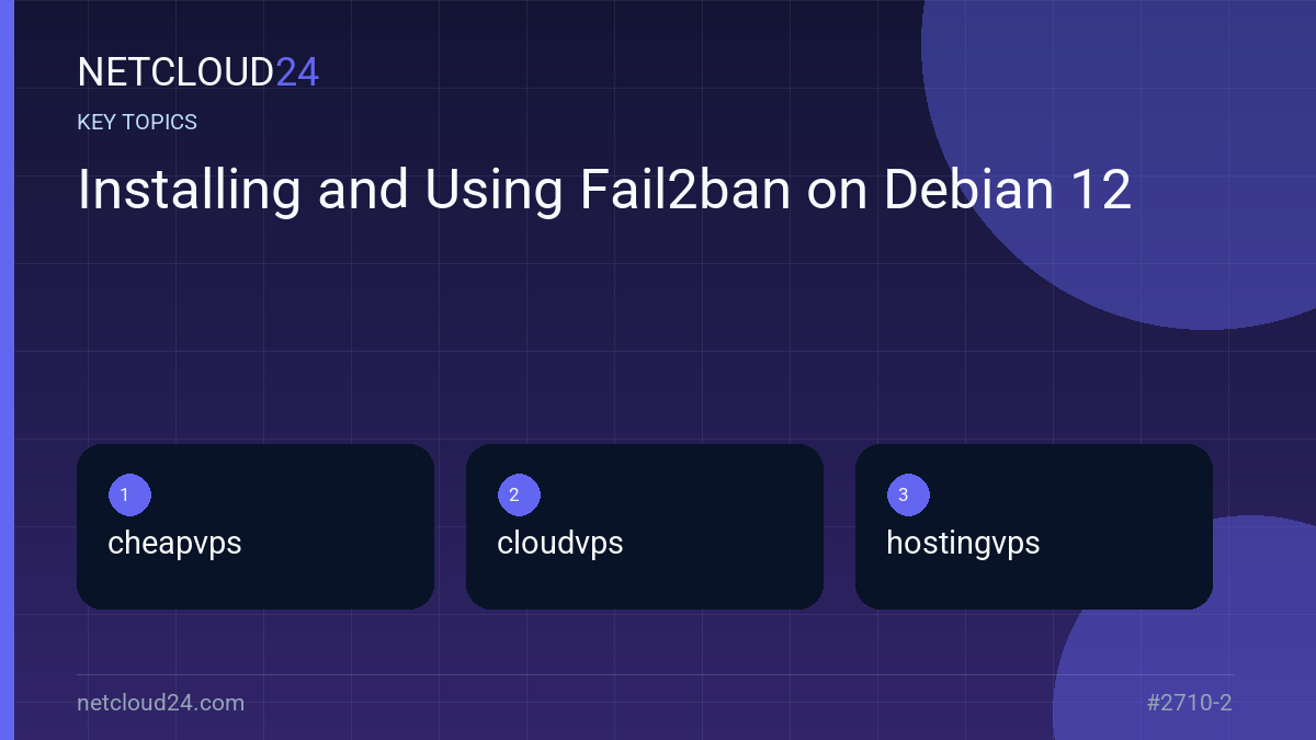 Key topics covered in Installing and Using Fail2ban on Debian 12