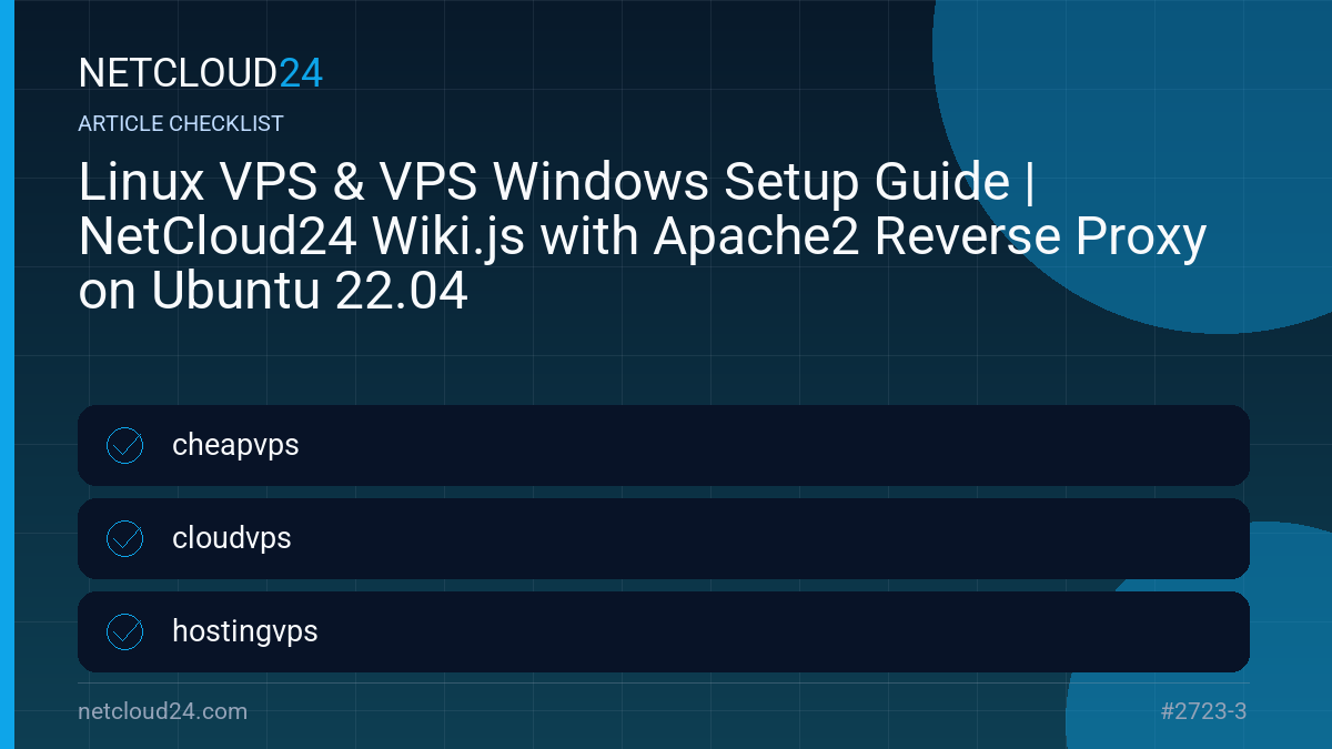 Practical checklist for Linux VPS & VPS Windows Setup Guide | NetCloud24 Wiki.js with Apache2 Reverse Proxy on Ubuntu 22.04